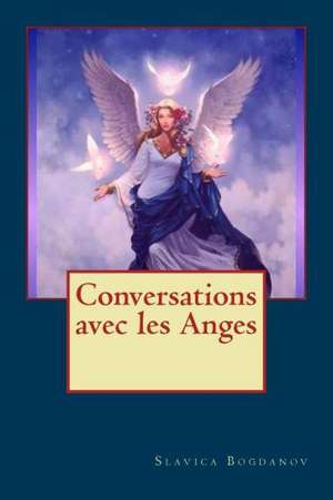 Conversations Avec Les Anges de Slavica Bogdanov