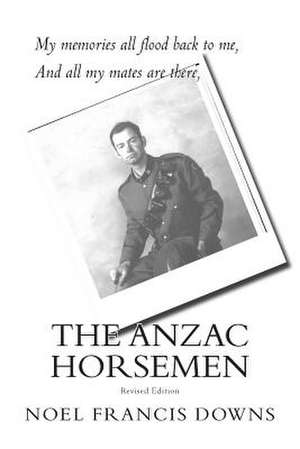 The Anzac Horsemen de MR Noel Francis Downs