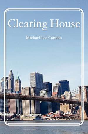 Clearing House de Michael Lee Cannon