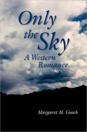 Only the Sky de Margaret M. Gooch