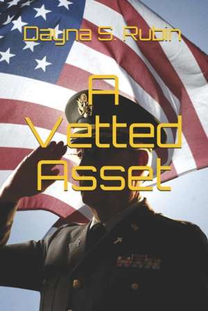 A Vetted Asset de Dayna S. Rubin