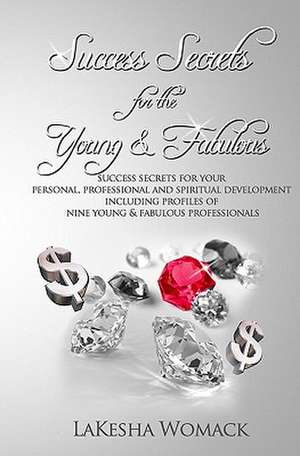 Success Secrets for the Young & Fabulous de Lakesha Womack