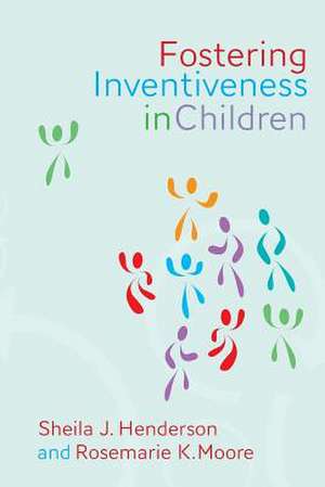 Fostering Inventiveness in Children de Sheila J. Henderson