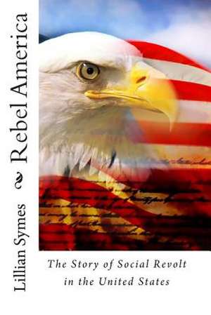 Rebel America de Lillian Symes