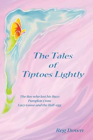 The Tales of Tiptoes Lightly de Reg Down