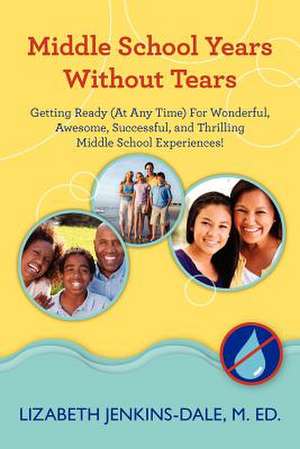 Middle School Years Without Tears de Lizabeth Jenkins-Dale