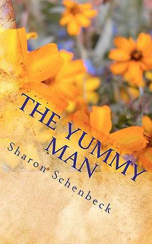 The Yummy Man de Sharon Schenbeck