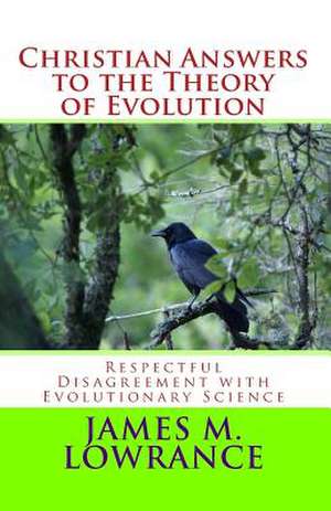 Christian Answers to the Theory of Evolution de James M. Lowrance