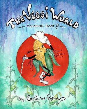 The Veggi World Coloring Book de Sheilah Renaud