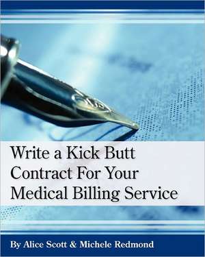 Write a Kick Butt Contract for Your Medical Billing Service de Alice Scott