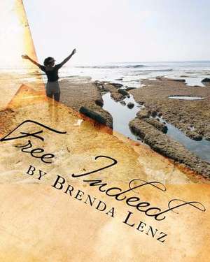 Free Indeed de Brenda Lenz