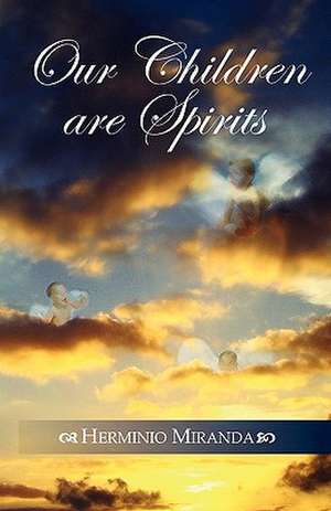 Our Children Are Spirits de Herminio Miranda