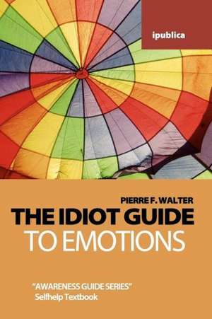 The Idiot Guide to Emotions