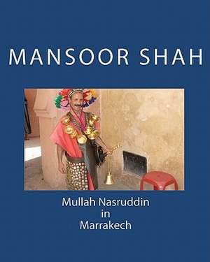 Mullah Nasruddin in Marrakech de Mansoor Shah