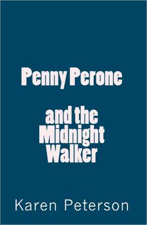 Penny Perone and the Midnight Walker de Karen Peterson