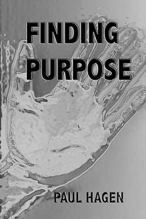 Finding Purpose de Paul Hagen