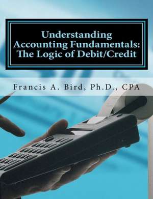 Understanding Accounting Fundamentals de Francis A. Bird