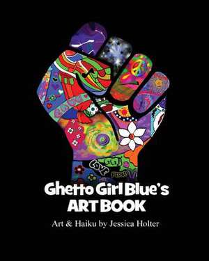 Ghetto Girl Blue's Art Book de Jessica Holter