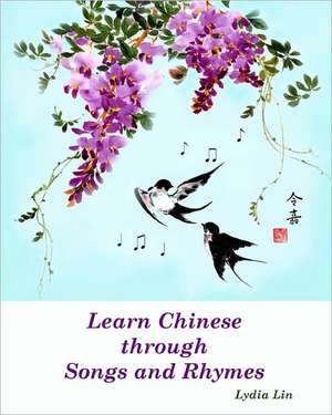 Learn Chinese Through Songs and Rhymes de Lydia Lin