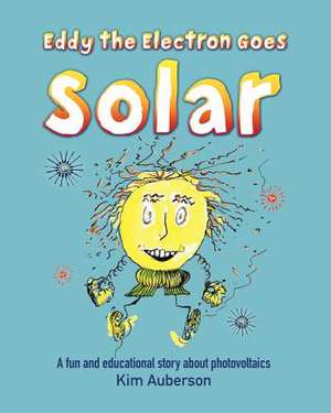 Eddy the Electron Goes Solar de Kim Auberson