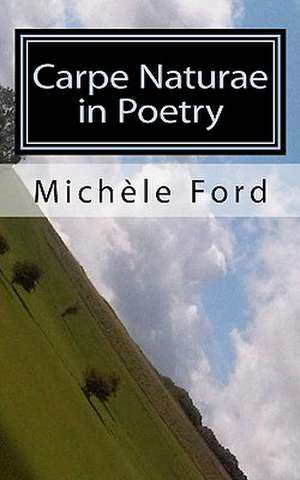 Carpe Naturae in Poetry de Michele Ford