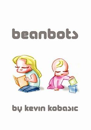 Beanbots de Kevin Kobasic