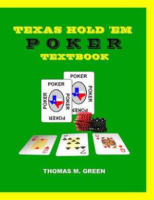 Texas Hold 'em Poker Textbook de Thomas M. Green