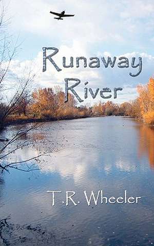 Runaway River de T. R. Wheeler