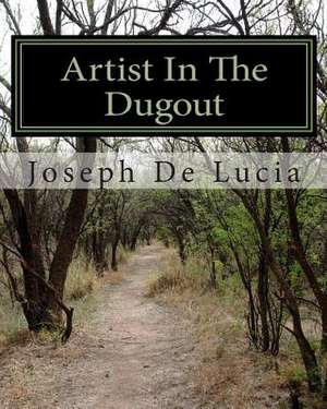 Artist in the Dugout de Joseph de Lucia