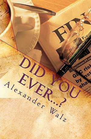 Did You Ever...? de Alexander Walz