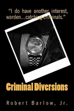 Criminal Diversions de Robert Barlow Jr