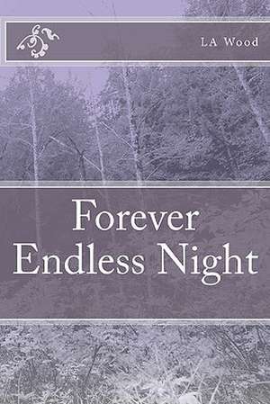 Forever Endless Night de L. A. Wood