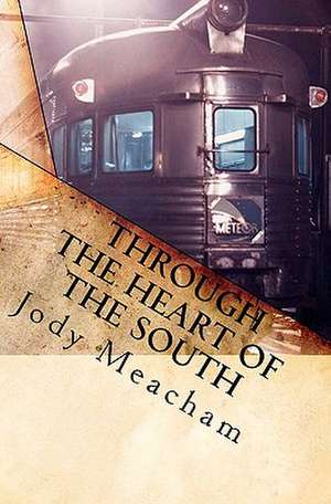 Through the Heart of the South de Jody Meacham