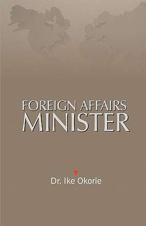 Foreign Affairs Minister de Ike Okorie