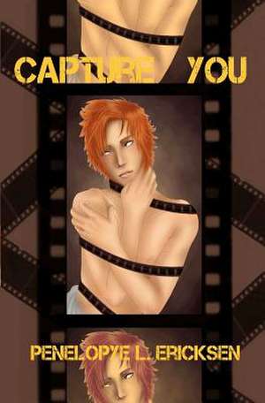 Capture You de Penelopye L. Ericksen