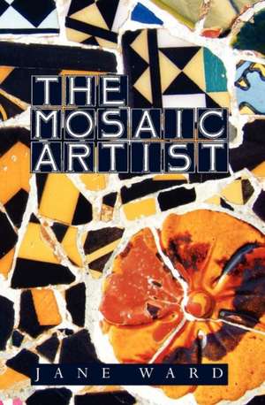 The Mosaic Artist de Jane Ward