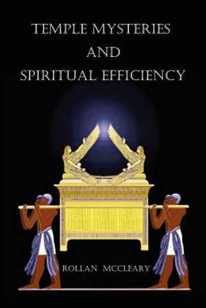 Temple Mysteries and Spiritual Efficiency de Rollan McCleary