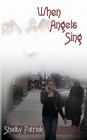 When Angels Sing de Shelby Patrick