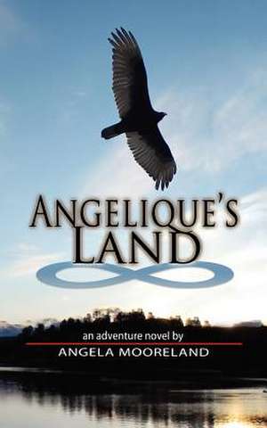 Angelique's Land de Angela Mooreland