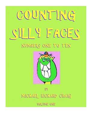 Counting Silly Faces Numbers One to Ten de Michael Richard Craig