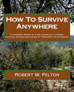 How to Survive Anywhere de Robert W. Pelton