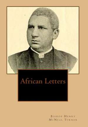 African Letters de Bishop Henry McNeal Turner