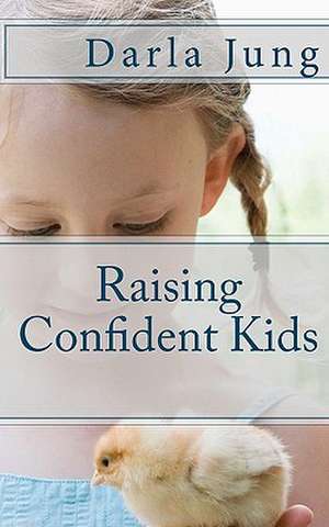 Raising Confident Kids de Darla Jung