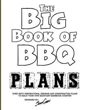 The Big Book of BBQ Plans de Scott Cohen