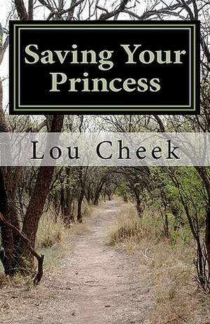 Saving Your Princess de Lou Cheek