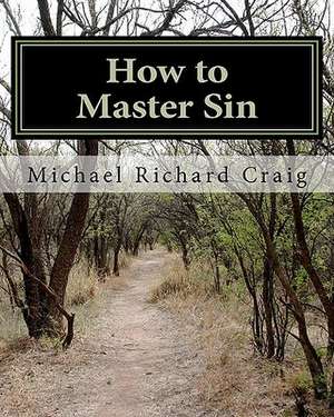 How to Master Sin de Michael Richard Craig