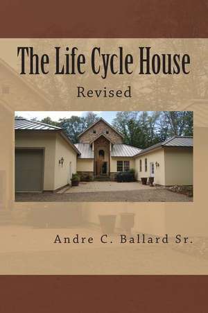 The Life Cycle House Revised