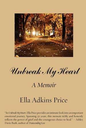 Unbreak My Heart de Ella Adkins Price