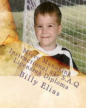 Micro Managing Instructional Age S.A.Q. Licensing Diploma de Billy Elias