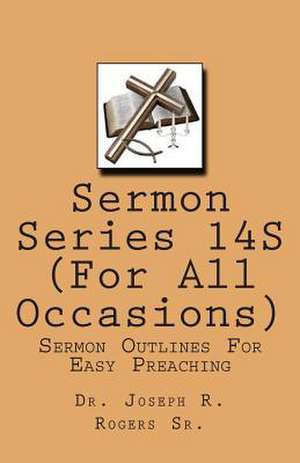 Sermon Series 14s ( for All Occasions) de Rogers, Joseph R., Sr.